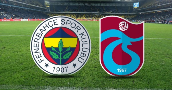 Fenerbahçe - Trabzonspor Maçı Ne Zaman? Fenerbahçe - Trabzonspor Maçı Saat Kaçta?